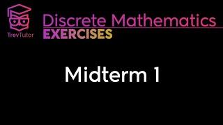 [Discrete Mathematics] Midterm 1 Solutions