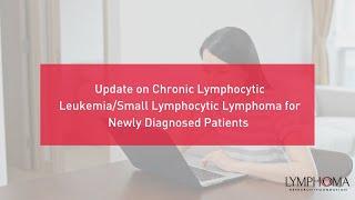 Update on CLL/SLL for Newly Diagnosed Patients | LRF Webinars