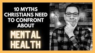 10 Myths Christians Need to Confront About Mental Health