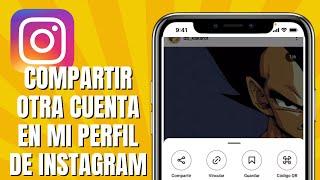 Cómo COMPARTIR Otra Cuenta En Mi Perfil De INSTAGRAM | Compartir Un Perfil En Instagram