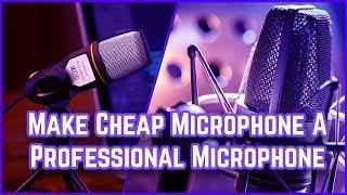 How To Make Cheap Microphone Sound Like Professional Microphone [ Easy Tutorial ]