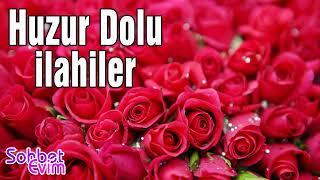 Huzur Dolu İlahiler  Sevilen İlahiler   Ramazan Özel  Sohbet Evim