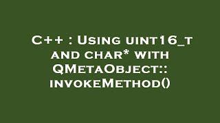 C++ : Using uint16_t and char* with QMetaObject::invokeMethod()