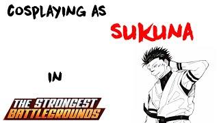 Cosplaying as SUKUNA! | Strongest Battlegrounds