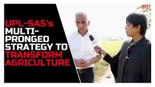 UPL-SAS CEO Ashish Dobhal bets on tech & climate-smart solutions to revolutionise Indian agriculture