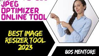 Best image Resizer: How to resize jpeg images with jpeg optimizer online tool