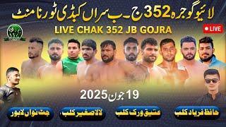 LIVE Chak 352 JB Saran Gojra Kabaddi Tournament 19 Jun 2025 | Hafiz Faryad | Lala Club | Virk Club