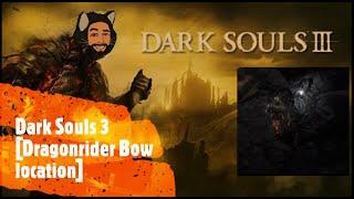 Dark Souls 3 [Dragonrider Bow location]