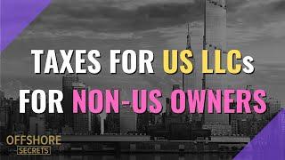 What Are The Taxes For A Non-Resident Owner Of A US LLC?