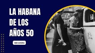 La Habana de los años 50 Documental de Waldo Fernandez