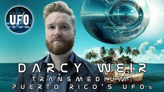 Darcy Weir; Transmedium - Puerto Rico's UFO's || That UFO Podcast