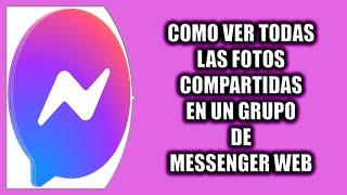 Cómo ver todas las fotos compartidas en un grupo de Messneger Web