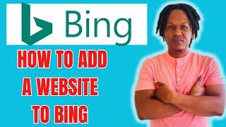 HOW TO ADD A WEBSITE TO BING WEBMASTER 2024