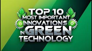 Top 10 Most Important Innovations in Green Technology