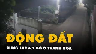 Camera quay cảnh rung lắc do trận động đất 4,1 độ ở Thanh Hóa sáng 21-7