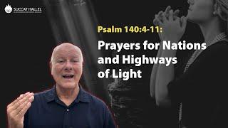 Psalm 140:4-11: Prayers for Nations and Highways of Light