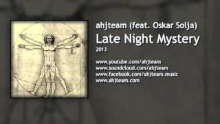 ahjteam feat Oskar Solja - 05 - Late Night Mystery