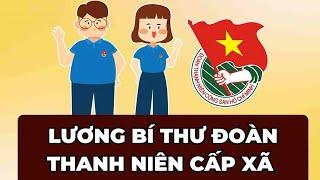 Mức lương của Bí thư Đoàn Thanh niên xã từ ngày 1.7| Báo Lao Động