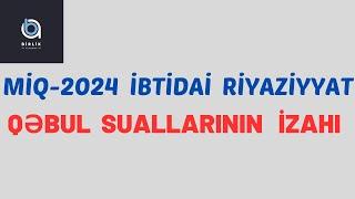 MİQ-2024 / ibtidai riyaziyyat qəbul suallarının izahı