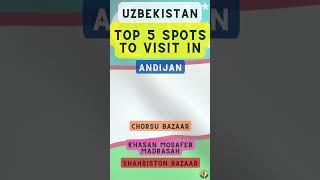 Top 5 Spots to Visit in Andijan (Uzbekistan)