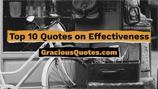 Top 10 Quotes on Effectiveness - Gracious Quotes