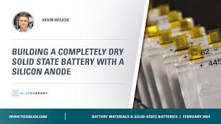 Blue Current | Building a completely dry solid state battery with a silicon anode