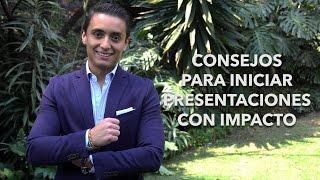 Consejos para iniciar presentaciones con impacto | Humberto Gutiérrez