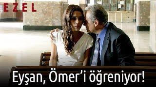 Eyşan, Ezel'in Ömer Olduğunu Öğreniyor!