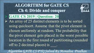 GATE CS 2019 | Q20:An array of 25 distinct elements is to be sorted using quicksort. Assume that the