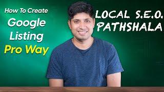 How To Create Google Listing Like A Pro | Local SEO Pathshala | Part 1