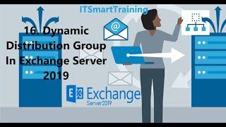 16. Dynamic Distribution Group In Exchange Server 2019