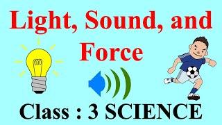 Light, Sound and Force || Class-3 SCIENCE || CBSE / NCERT