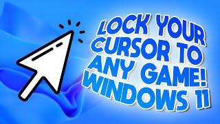 How to LOCK YOUR CURSOR TO ANY GAME on Windows 11