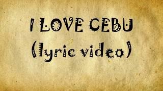 I Love Cebu (Lyric Video)