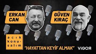 Erkan Can & Güven Kıraç: Acık Konuşalım - Hayattan Keyif Almak #2