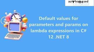 Default values for parameters and params on lambda expressions in C# 12 .NET 8