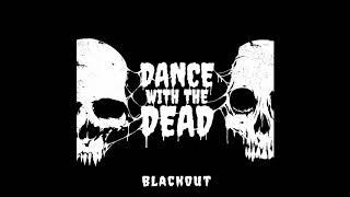 Dance with the Dead - Blackout (Full EP)