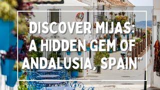 Best Cities to Visit in Spain | Mijas, Andalusia | Travel Video