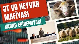 Kabab yeməyin! Baytarlıq mafiyası Azərbaycanda hansı dəhşətləri törədir?!  Qorxunc statistika!