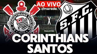 CORINTHIANS X SANTOS AO VIVO | TRANSMISSÃO SEMIFINAL DO PAULISTÃO 2025 COM NEYMAR |NEO QUÍMICA ARENA