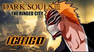 I played the Dark Souls 3 DLC as Ichigo and it was PAIN (Dark Souls 3 Bleach Build)