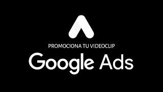 Promocionar tu Videoclip en Google Ads + Suscriptores + Comentarios