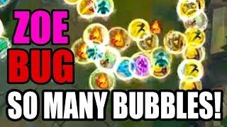 SO MANY BUBBLES! - ZOE GAME  BREAKING BUG - League of Legends