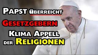 Papst überreicht GESETZGEBERN ►Klima-Appell der RELIGIONEN