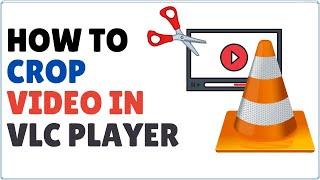 How to Crop Video in VLC | Crop & Save Videos using VLC Media Player