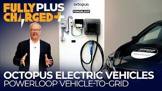 Octopus Electric Vehicles' Powerloop Vehicle-to-Grid | Fully Charged PLUS