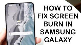 How To FIX Screen Burn In On Samsung Galaxy! (2024)