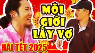 Hài Tết 2025 | MÔI GIỚI LẤY VỢ | Phim Hài Tết Hay Mới Nhất Cười Đau Bụng Bầu