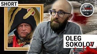 Oleg Sokolov: The Worst Napoleon Complex Ever