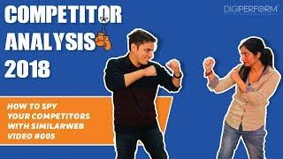 Video 5: Competitor Analysis 2018 | How to Spy Your Competitors Using SimilarWeb